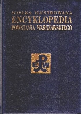 Wielka Ilustrowana Encyklopedia Powstania Warszawskiego