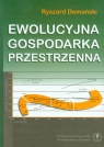 Ewolucyjna gospodarka przestrzenna Domański Ryszard