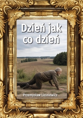 Dzień jak co dzień - Przemysław Liziniewicz