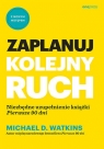 Zaplanuj kolejny ruch. Niezbędne uzupełnienie książki Pierwsze 90 dni Michael D. Watkins