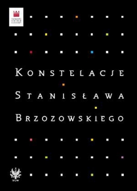 Konstelacje Stanisława Brzozowskiego - <br />