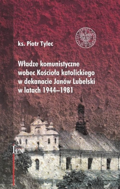 Władze komunistyczne wobec Kościoła katolickiego w dekanacie Janów Lubelski w latach 1944–1981