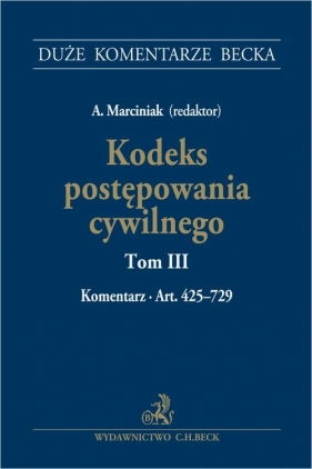Kodeks postępowania cywilnego. Tom III. Komentarz do art. 425-729
