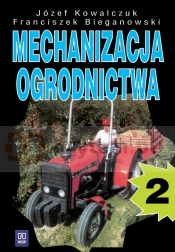 Mechanizacja ogrodnictwa - część 2 - Kowawlczuk Józef, Bieganowski Franciszek