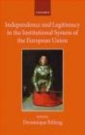 Independence and Legitimacy in the Institutional System of the European Union