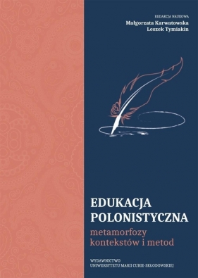 Edukacja polonistyczna - RED. Małgorzata Karwatowska, Tymiakin Leszek