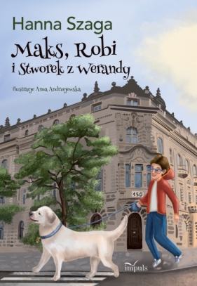 Maks, Robi i Stworek z werandy - Hanna Szaga