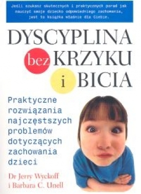 Dyscyplina bez krzyku i bicia - Wyckoff Jerry, Unell Barbara C.