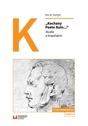 „Kochany Poeto Ruin...”. Studia o Krasińskim