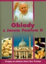 Obiady z Janem Pawłem II Przepisy na ulubione dania Ojca Świętego