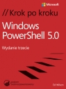 Windows PowerShell 5.0 Krok po kroku Wilson Ed