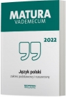 Matura 2022 Język polski Vademecum zakres podstawowy i rozszerzony