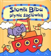 Słonik Bibu płynie żaglówką (Uszkodzona okładka)