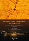 Neurologia dziecięca w Toruniu oraz wspierające ją dziedziny pokrewne i