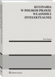 Kulinaria w polskim prawie własności intelektualnej - Piotr Ślęzak