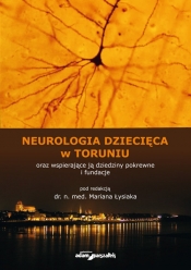 Neurologia dziecięca w Toruniu oraz wspierające ją dziedziny pokrewne i fundacje - <br />