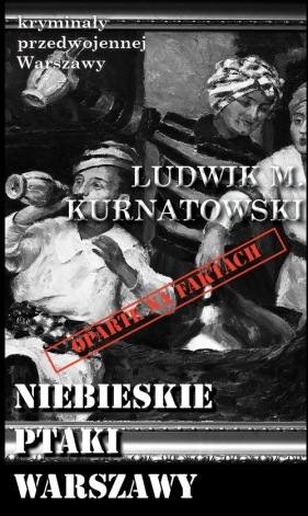 Niebieskie ptaki Warszawy - Ludwik Marian Kurnatowski