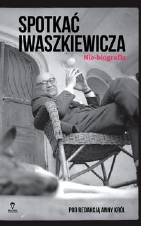 Spotkać Iwaszkiewicza - Król Anna