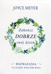 Zakończ dobrze swój dzień - Joyce Meyer