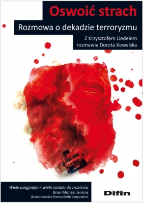 Oswoić strach Rozmowa o dekadzie terroryzmu - Kowalska Dorota<br />