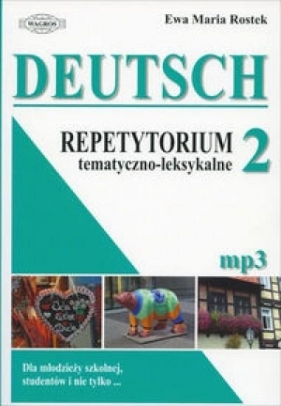 Deutsch 2 Repetytorium tematyczno-leksykalne - Ewa Maria Rostek