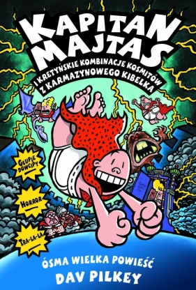 Kapitan Majtas i kretyńskie kombinacje kosmitów z Karmazynowego Kibelka - Dav Pilkey