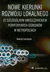 Nowe kierunki rozwoju lokalnego ze szczególnym uwzględnieniem peryferyjnych ośrodków w metropoliach - Andrzej Łuczyszyn