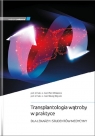 Transplantologia wątroby w praktyce Milkiewicz Piotr, Wójcicki Maciej
