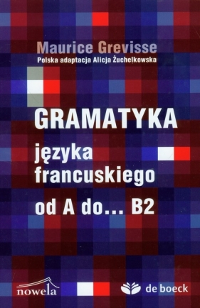 Gramatyka języka francuskiego od A do... B2 - Grevisse Maurice<br />