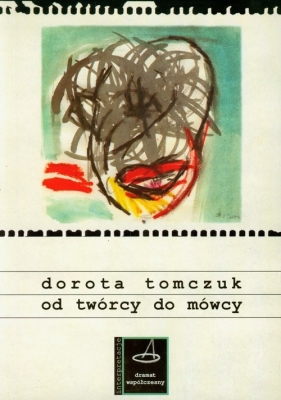 Od twórcy do mówcy - Tomczuk Dorota
