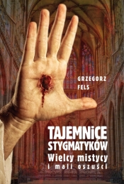 Tajemnice stygmatyków - Fels Grzegorz