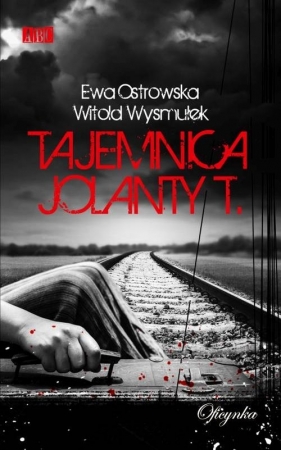 Tajemnica Jolanty T. - Ewa Ostrowska, Witold Wysmułek