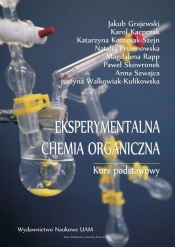 Eksperymentalna chemia organiczna Kurs podstawowy - Karol Kacprzak, Katarzyna Koroniak-Szejn
