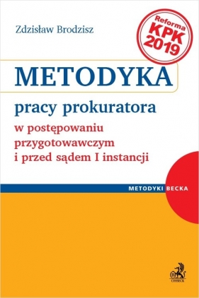 Metodyka pracy prokuratora w postępowaniu przygotowawczym i przed sądem I instancji - Zdzisław Brodzisz