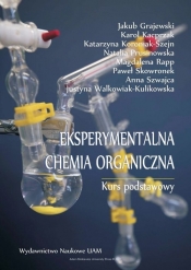 Eksperymentalna chemia organiczna Kurs podstawowy - Koroniak-Szejn Katarzyna, Kacprzak Karol