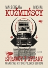 Sprawcy i ofiary Prawdziwe historie polskich zbrodni Małgorzata Fugiel-Kuźmińska, Michał Kuźmiński