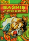  Baśnie w stepie szerokim