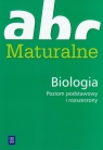 ABC maturalne Biologia Liceum zakres podstawowy i rozszerzony