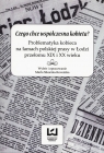 Czego chce współczesna kobieta? Problematyka kobieca na łamach polskiej