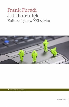 Jak działa lęk. Kultura lęku w XXI wieku - Frank Furedi