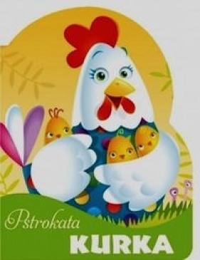 Pstrokata kurka Wykrojnik - Urszula Kozłowska
