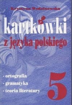 Kartkówki z języka polskiego kl 5 - Wodzianowska Krystyna