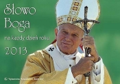 Słowo Boga na każdy dzień roku 2013 (Jan Paweł II) - Opracowanie zbiorowe