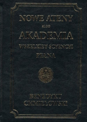 Nowe Ateny albo Akademia wszelkiey scyencyi pełna - TOM IV - Benedykt Chmielowski