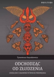 Odchodząc od złudzenia - Tymoteusz Onyszkiewicz