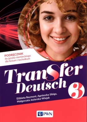 Transfer Deutsch 3 Podręcznik do języka niemieckiego - Elżbieta Reymont, Agnieszka Sibiga, Małgorzata Jezierska-Wiejak