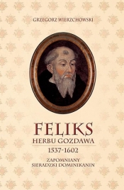 Feliks herbu Gozdawa (1537-1602) - Grzegorz Wierzchowski