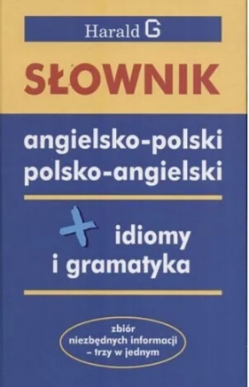 Słownik angielsko-polski polsko-angielski plus idiomy i gramatyka - Monika Tomaszewska, Natalia Celer