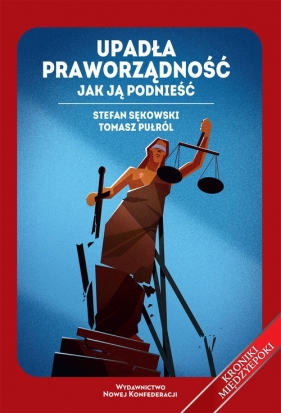 Upadła praworządność Jak ją podnieść - Sękowski Stefan, Pułról Tomasz