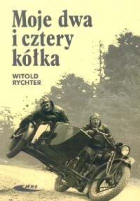 Moje dwa i cztery kółka - Witold Rychter